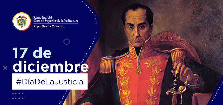 17 de Diciembre: Día de la Justicia es el recordatorio de las luchas y sueños por la libertad y la justicia del Libertador Simón Bolívar, quien falleció un 17 de diciembre.