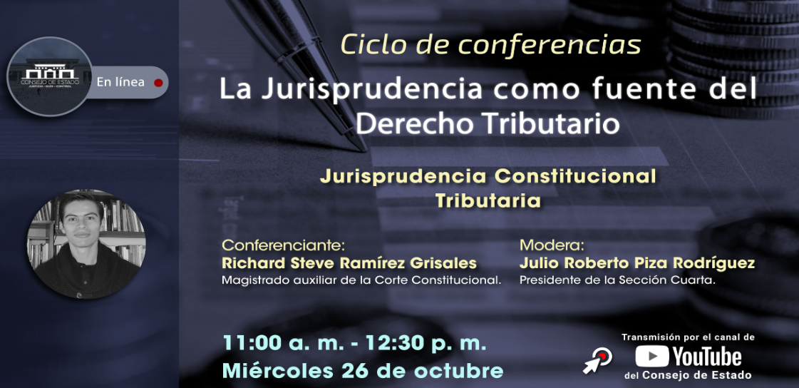 Vea en directo, Consejo de Estado en línea, tema: "Jurisprudencia Constitucional Tributaria" - Richard Steve Ramírez Grisales