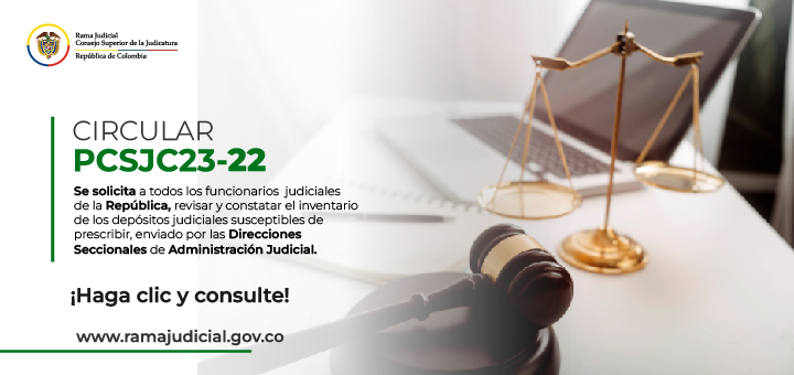 Circulares Consejo Superior de la Judicatura: Consulte la Circular PCSJC23-17