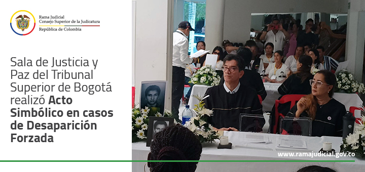 Sala de Justicia y Paz del Tribunal Superior de Bogotá realizó Acto Simbólico en casos de Desaparición Forzada