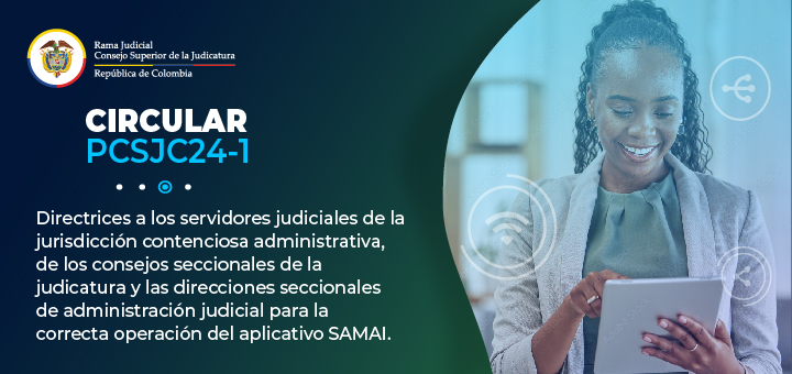 Consejo Superior de la Judicatura imparte directrices para la adecuada operación de SAMAI en la Jurisdicción Contenciosa Administrativa