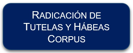 Radicación de Tutelas y Hábeas Corpus en: https://procesojudicial.ramajudicial.gov.co/TutelaEnLinea