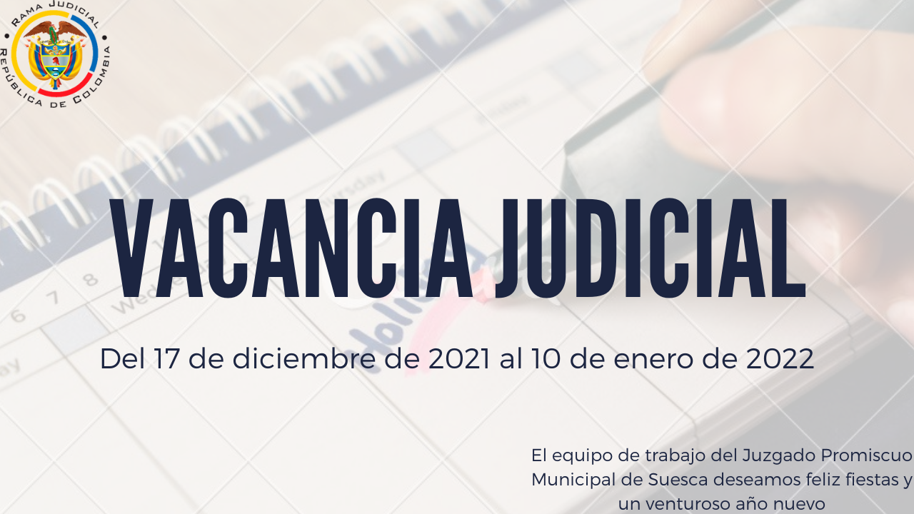 📌Importante | Vacancia judicial del 17 de diciembre de 2021 al 10 de enero de 2022