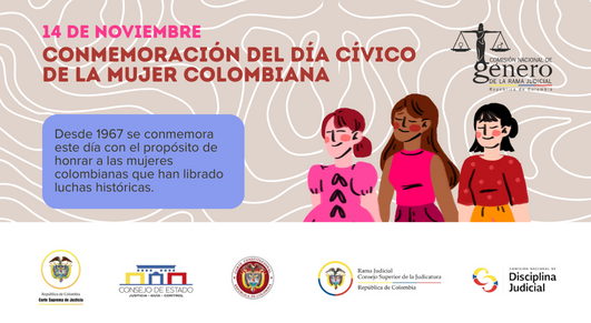 #14Nov l La #ComisiónNacionalDeGénero de la Rama Judicial se une a la conmemoración del Día Cívico de la Mujer Colombiana, fecha que, desde 1967, honra a las mujeres colombianas que han librado luchas históricas.